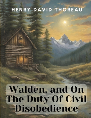 Walden, and On The Duty Of Civil Disobedience - Henry David Thoreau