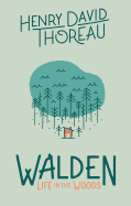 Walden: Life in the Woods: Life in the Woods