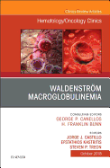 Waldenstrm Macroglobulinemia, An Issue of Hematology/Oncology Clinics of North America