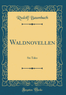 Waldnovellen: Six Tales (Classic Reprint)