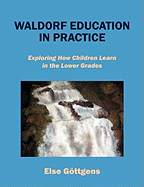 Waldorf Education in Practice: Exploring How Children Learn in the Lower Grades