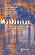 Waldumbau: Fr Eine Zukunftsorientierte Waldwirtschaft