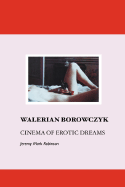 Walerian Borowczyk: Cinema of Erotic Dreams