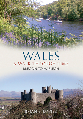 Wales A Walk Through Time - Brecon to Harlech - Davies, Brian E.