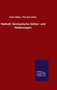 Walhall: Germanische Gtter- und Heldensagen