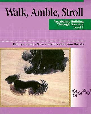 Walk, Amble, Stroll 2: Vocabulary Building Through Domains - Holisky, Dee Ann, Professor, and Trump, Kathryn, and Trump, Kathy