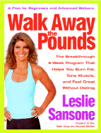 Walk Away the Pounds: The Breakthrough 6-Week Program That Helps You Burn Fat, Tone Muscle, and Feel Great Without Dieting