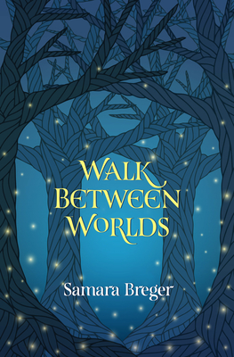 Walk Between Worlds - Breger Samara, Samara Breger