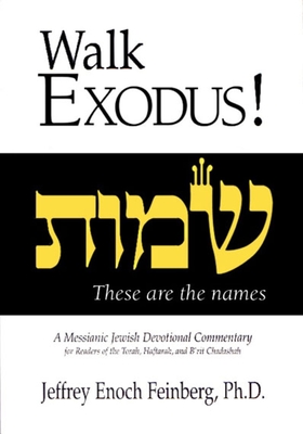 Walk Exodus: A Messianic Jewish Devotional Commentary - Feinberg, Jeffrey Enoch