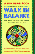 Walk in Balance: The Path to Healthy, Happy, Harmonious Living