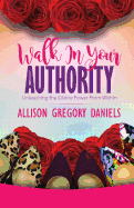 Walk in Your Authority: Unleashing the Divine Power from Within