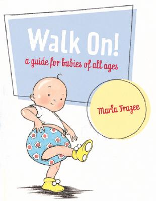 Walk On!: A Guide for Babies of All Ages - 