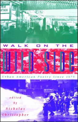 Walk on the Wild Side: Urban American Poetry Since 1975 - Christopher, Nicholas (Introduction by)