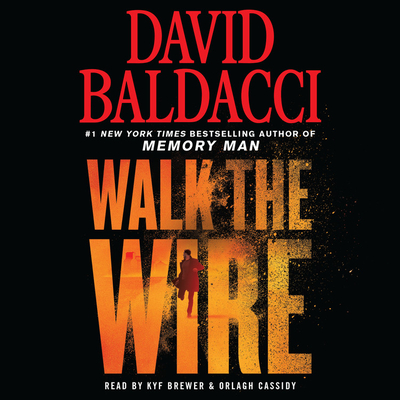 Walk the Wire - Baldacci, David, and Brewer, Kyf (Read by), and Cassidy, Orlagh (Read by)