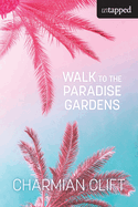 Walk to the paradise gardens.