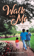 Walk With Me: Through Stories of Faith
