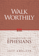 Walk Worthily: A Commentary on Ephesians