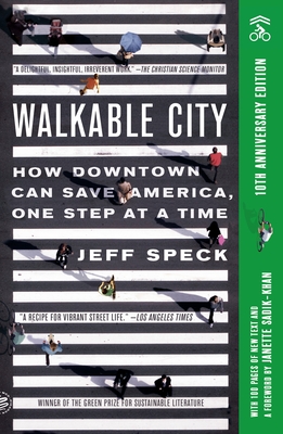 Walkable City (Tenth Anniversary Edition): How Downtown Can Save America, One Step at a Time - Speck, Jeff, and Sadik-Khan, Janette (Introduction by)