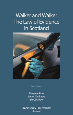 Walker and Walker: The Law of Evidence in Scotland - Ross, Margaret L, and Chalmers, James P, and Callander, Isla