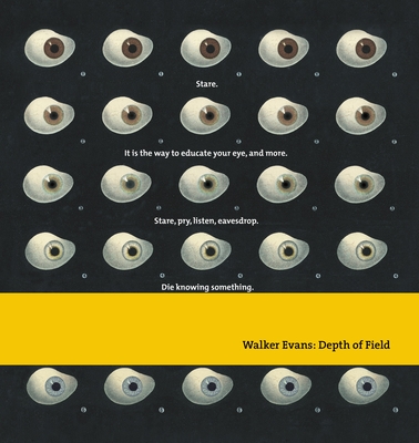 Walker Evans: Depth Of Field - Hill, John T., and Liesbrock, Heinz
