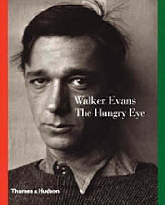 Walker Evans: The Hungry Eye - Mora, G