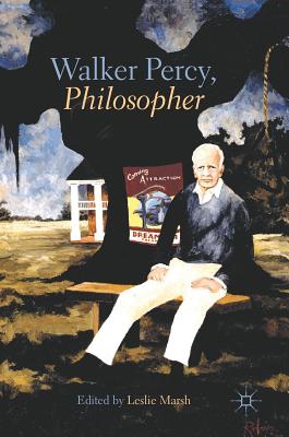 Walker Percy, Philosopher - Marsh, Leslie (Editor)