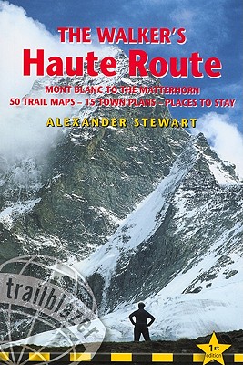 Walkers' Haute Route: Mont Blanc to the Matterhorn - Stewart, Alexander