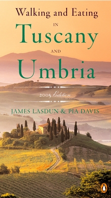 Walking and Eating in Tuscany and Umbria: Revised Edition - Lasdun, James, and Davis, Pia