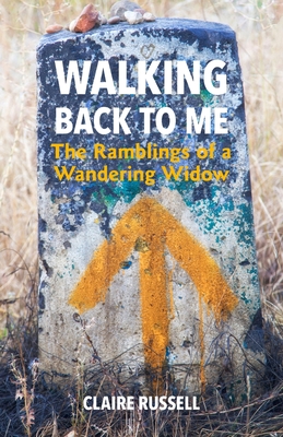 Walking Back to Me: The Ramblings of a Wandering Widow - Russell, Claire