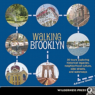 Walking Brooklyn: 30 Tours Exploring Historical Legacies, Neighborhood Culture, Side Streets and Waterways