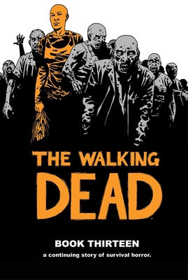 Walking Dead Book 13 - Kirkman, Robert, and Adlard, Charlie, and Gaudiano, Stefano