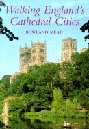 Walking England's Cathedral Cities - Mead, Rowland