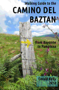 Walking Guide to the Camino del Baztan: From Bayonne to Pamplona