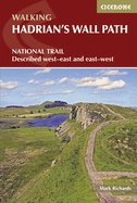 Walking Hadrian's Wall Path: National Trail Described West-East and East-West