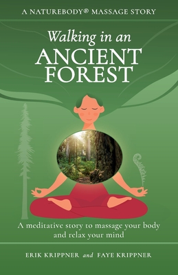 Walking in an Ancient Forest: A meditative story to massage your body and relax your mind - Krippner, Erik, and Krippner, Faye