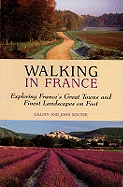 Walking in France: Exploring France's Great Towns and Finest Landscape on Foot