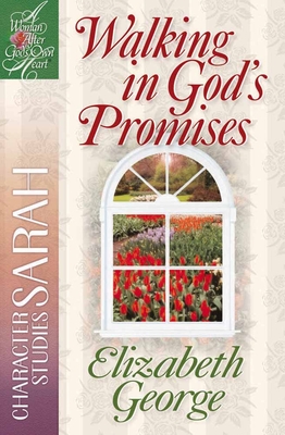 Walking in God's Promises: Character Studies: Sarah - George, Elizabeth