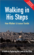 Walking in His Steps: A Guide to Exploring the Land of the Bible