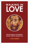 Walking in Love: Moral Progress and Spiritual Growth with the Apostle Paul