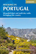 Walking in Portugal: 40 graded short and multi-day walks including Serra da Estrela and Peneda Ger?s National Park