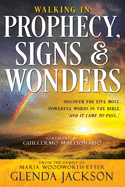 Walking in Prophecy, Signs, and Wonders