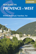 Walking in Provence - West: Dr??me Proven?al, Vaucluse, Var