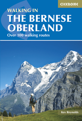Walking in the Bernese Oberland - Reynolds, Kev