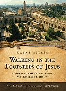 Walking in the Footsteps of Jesus: A Journey Through the Lands and Lessons of Christ