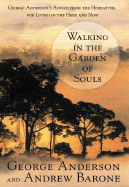 Walking in the Garden of Souls - Anderson, George, and Barone, Andrew