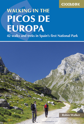 Walking in the Picos de Europa: 42 walks and treks in Spain's first National Park - Walker, Robin