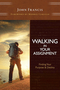 Walking in Your Assignment: Finding Your Purpose & Destiny