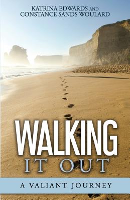 Walking It Out: A Valiant Journey - Woulard, Constance Sands, and Baskerville, Ruth L (Editor), and Williams, Robert