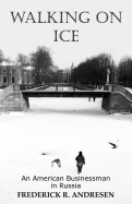 Walking on Ice: An American Businessman in Russia