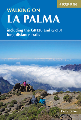 Walking on La Palma: Including the GR130 and GR131 long-distance trails - Dillon, Paddy